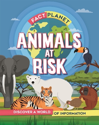 Fact Planet: Animals at Risk book