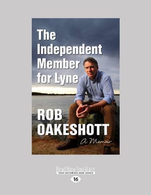 The The Independent Member for Lyne: A Memoir by Rob Oakeshott
