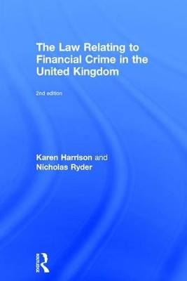 Law Relating to Financial Crime in the United Kingdom, 2nd Edition by Karen Harrison