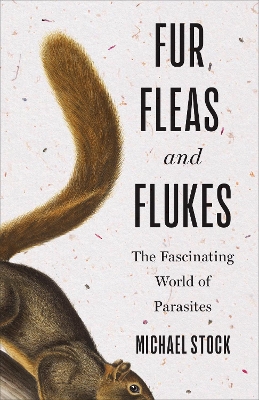 Fur, Fleas, and Flukes: The Fascinating World of Parasites book