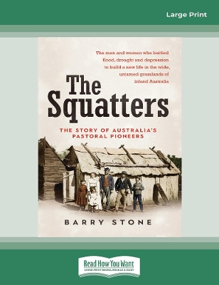 The Squatters: The story of Australia's pastoral pioneers by Barry Stone