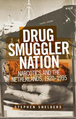 Drug Smuggler Nation: Narcotics and the Netherlands, 1920–1995 book