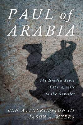 Paul of Arabia by Ben Witherington, III