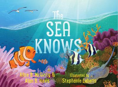 The Sea Knows by Alice B. McGinty