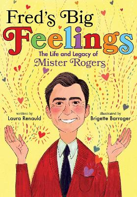 Fred's Big Feelings: The Life and Legacy of Mister Rogers book