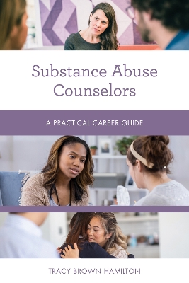 Substance Abuse Counselors: A Practical Career Guide book