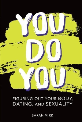 You Do You: Figuring Out Your Body, Dating, and Sexuality by Sarah Mink