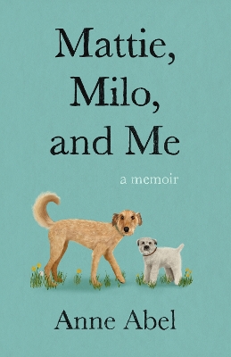 Mattie, Milo, and Me: A Memoir book