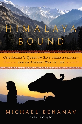 Himalaya Bound - One Family`s Quest to Save Their Animals--And an Ancient Way of Life book