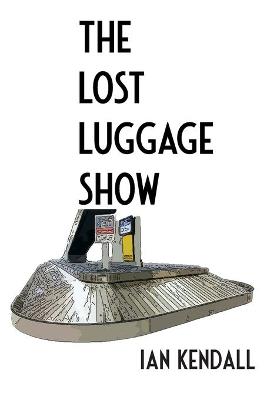 The Lost Luggage Show: Disaster Planning for Magicians book