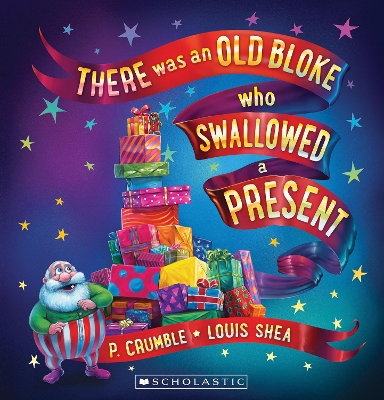 There Was an Old Bloke Who Swallowed a Present by P. Crumble