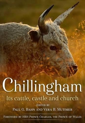 Chillingham: Its Cattle, Castle and Church book