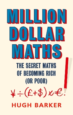 Million Dollar Maths: The Secret Maths of Becoming Rich (or Poor) book