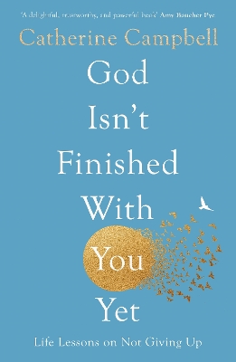 God Isn't Finished With You Yet: Life Lessons On Not Giving Up book