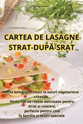 Cartea de Lasagne Strat-DupĂ-Srat book