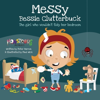 Messy Bessy Clutterbuck: The Girl Who Wouldn't Tidy Her Bedroom book