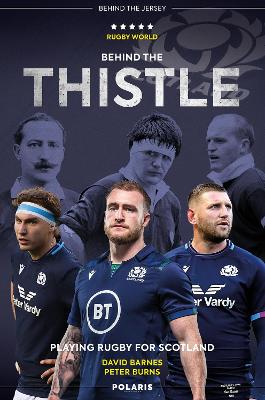 Behind the Thistle: Playing Rugby for Scotland by David Barnes