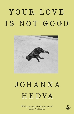 Your Love is Not Good by Johanna Hedva