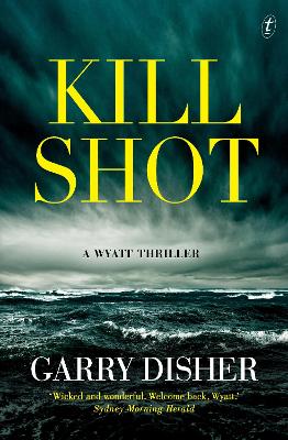 Kill Shot: A Wyatt Thriller by Garry Disher