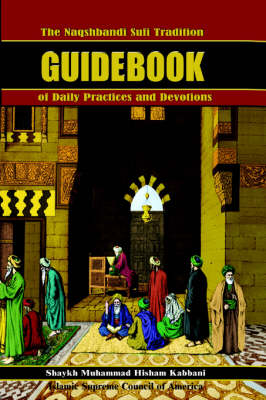 Naqshbandi Sufi Tradition Guidebook of Daily Practices and Devotions book