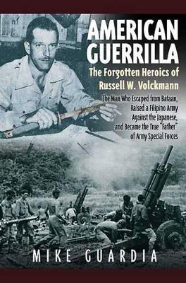 American Guerrilla: the Forgotten Heroics of Russell W. Volckmann book