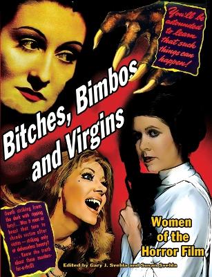 Bitches, Bimbos and Virgins: Women of the Horror Film book