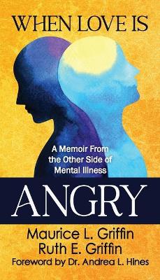 When Love Is Angry: A Memoir From the Other Side of Mental Illness book