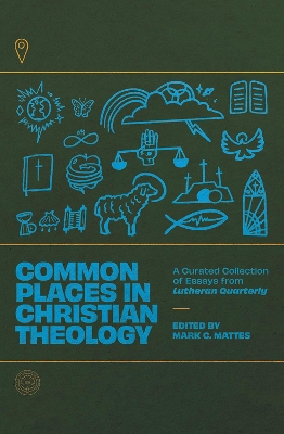Common Places in Christian Theology: A Curated Collection of Essays from Lutheran Quarterly book