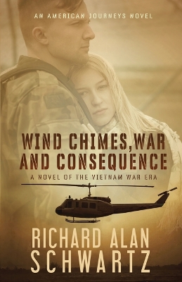 Wind Chimes, War and Consequence: A Novel of the Vietnam War Era book