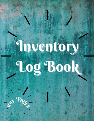 Inventory Log Book: Large Inventory Log Book - 100 Pages for Business and Home - Perfect Bound Simple Inventory Log Book for Business or Personal Stock Record Book Organizer Logbook Count Quantity Notebook book