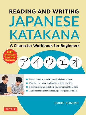 Reading and Writing Japanese Katakana: A Character Workbook for Beginners (Audio Download & Printable Flash Cards) book