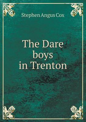 The Dare Boys in Trenton by Stephen Angus Cox