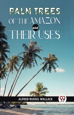 Palm Trees of the Amazon and Their Uses book