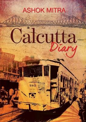 Calcutta Diary by Ashok Mitra
