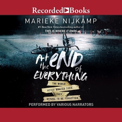 At the End of Everything: The World Never Wanted Them. They Refused to Be Forgotten by Marieke Nijkamp