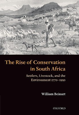The Rise of Conservation in South Africa by William Beinart