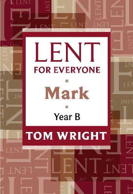 Lent for Everyone: Mark Year B by Tom Wright