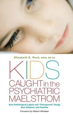 Kids Caught in the Psychiatric Maelstrom book