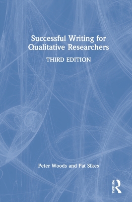 Successful Writing for Qualitative Researchers by Peter Woods