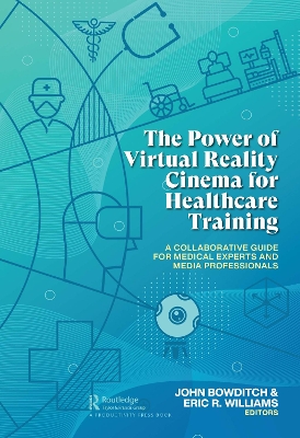 The Power of Virtual Reality Cinema for Healthcare Training: A Collaborative Guide for Medical Experts and Media Professionals book