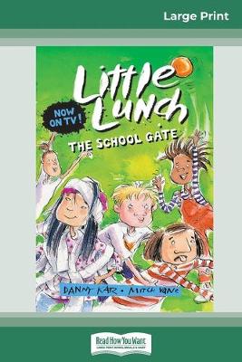 The School Gate: Little Lunch Series (16pt Large Print Edition) by Danny Katz