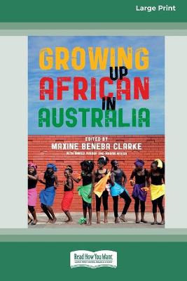 Growing Up African in Australia (16pt Large Print Edition) by Maxine Beneba Clarke