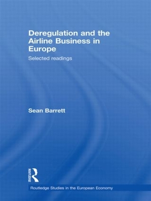 Deregulation and the Airline Business in Europe: Selected readings by Sean Barrett
