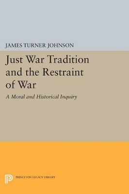 Just War Tradition and the Restraint of War book