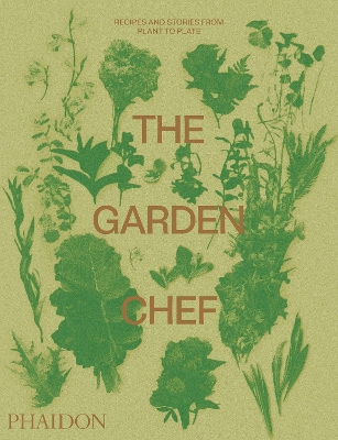 The Garden Chef by Phaidon Editors