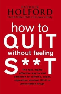How To Quit Without Feeling S**T by Patrick Holford