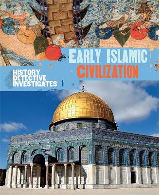 History Detective Investigates: Early Islamic Civilization by Claudia Martin