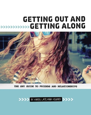 Getting Out and Getting Along: The Shy Guide to Friends and Relationships: The Shy Guide to Friends and Relationships book
