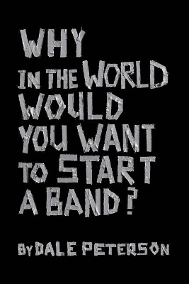 Why in the World Would You Want to Start a Band? book