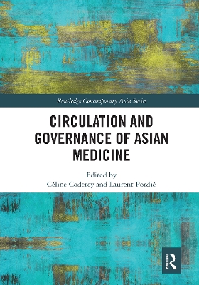 Circulation and Governance of Asian Medicine by Céline Coderey